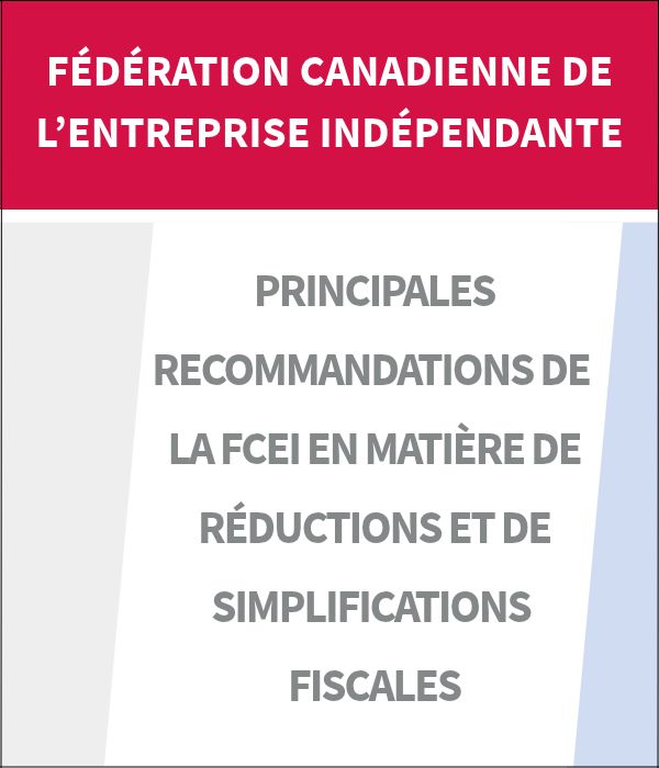 Graphique de couverture de la Fédération canadienne de l’entreprise indépendante présentant le logo de la FCEI et le titre Principales recommandations de la FCEI en matière de réductions et de simplifications fiscales sur un fond gris pâle.
