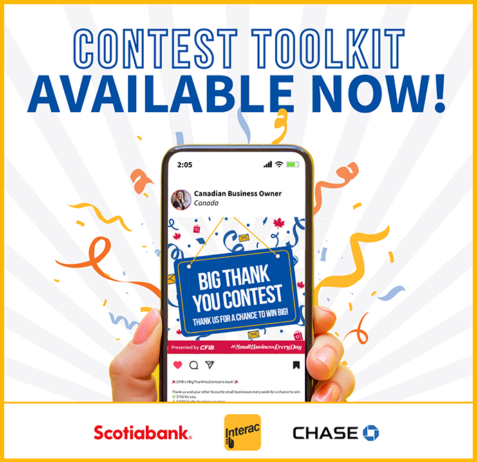 The Big Thank You contest toolkit is now available. Presented by CFIB in partnership with Scotiabank, Interac and Chase.