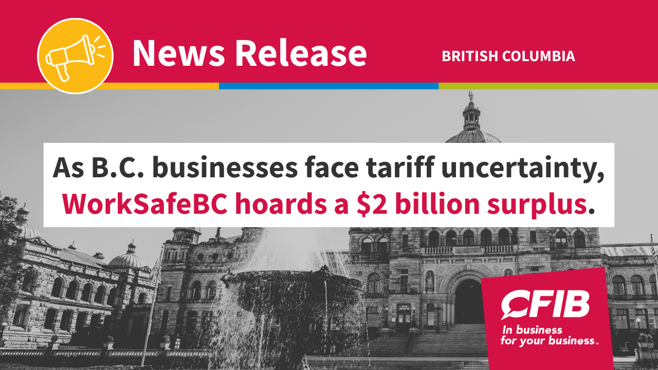 As B.C. businesses face tariff uncertainty, WorkSafeBC hoards a $2 ...