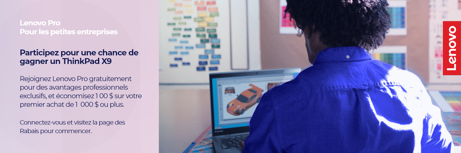 Lenovo Pro Pour les petites entreprises | Participez pour une chance de gagner un ThinkPad X9 | Rejoinez Lenovo Pro gratuitement pour des avantages professionnels exclusifs, et économisez 1 000 $ sur votre premier achat de 1 000 $ ou plus. | Connectez-vous et visitez la page des Rabais pour commencer.