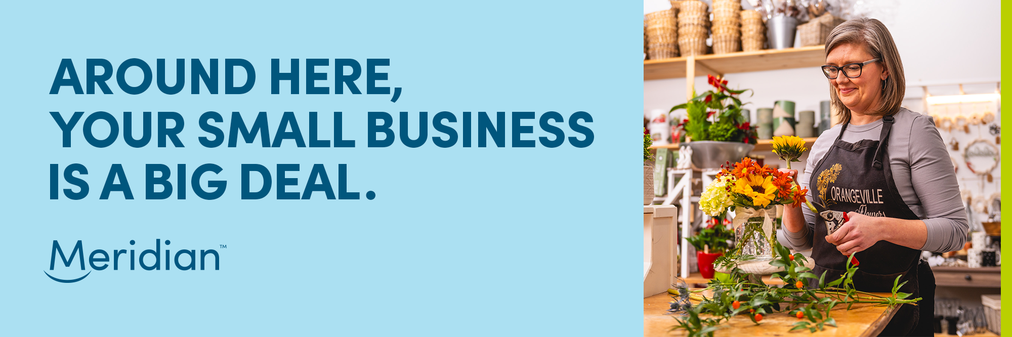 Around here, your small business is a big deal Around here, your small business is a big deal