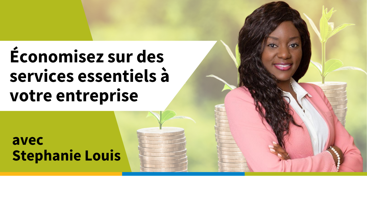 Économisez sur des services essentiels à votre entreprise avec Stephanie Louis 