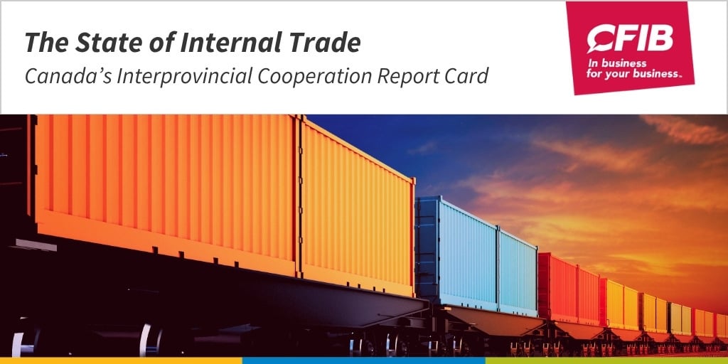 Image of several cargo carriages of a train with CFIB logo and words 'The State of Internal Trade: Canada’s Interprovincial Cooperation Report Card' written above the images